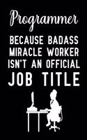 Programmer because badass miracle worker isn't an official job title