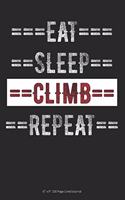 Eat Sleep Climb Repeat: 6 x 9 100 Page Lined Journal