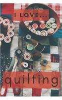 I Love Quilting