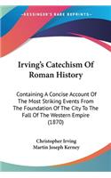 Irving's Catechism Of Roman History