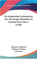 De Scriptoribus Ecclesiasticis, Sive Per Scripta Illustribus In Ecclesia Uiris Liber 1 (1546)
