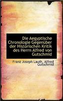 Die Aegyptische Chronologie Gegen Ber Der Historischen Kritik Des Herrn Alfred Von Gutschmid