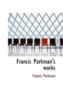 Francis Parkman's Works