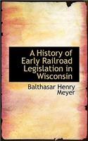 A History of Early Railroad Legislation in Wisconsin