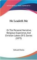 He Leadeth Me: Or the Personal Narrative, Religious Experience, and Christian Labors of E. Davies (1873)