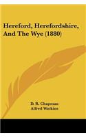 Hereford, Herefordshire, And The Wye (1880)