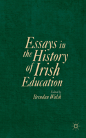 Essays in the History of Irish Education: Past, Present and Future Perspectives