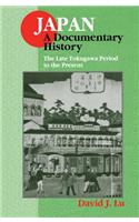 Japan: A Documentary History: Vol 2: The Late Tokugawa Period to the Present