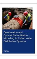 Deterioration and Optimal Rehabilitation Modelling for Urban Water Distribution Systems