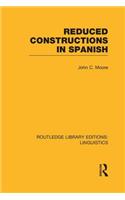 Reduced Constructions in Spanish (Rle Linguistics E: Indo-European Linguistics)