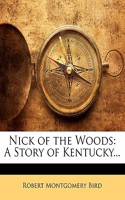 Nick of the Woods: A Story of Kentucky...