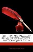 Repetition and Parallelism in English Verse: A Study in the Technique of Poetry