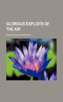 Glorious Exploits of the Air