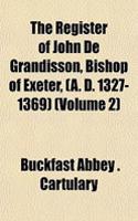 The Register of John de Grandisson, Bishop of Exeter, (A. D. 1327-1369) (Volume 2)