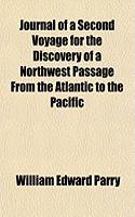 Journal of a Second Voyage for the Discovery of a Northwest Passage from the Atlantic to the Pacific