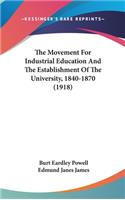 The Movement For Industrial Education And The Establishment Of The University, 1840-1870 (1918)