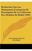 Recherches Sur Les Monuments Cyclopeens Et Description De La Collection Des Modeles En Relief (1841)