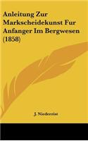 Anleitung Zur Markscheidekunst Fur Anfanger Im Bergwesen (1858)