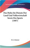Das Huhn Im Dienste Der Land Und Volkswirtschaft Sowie Des Sports (1887)
