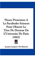Theses Presentees a la Facultedes Sciences Pour Obtenir Le Titre de Docteur de L'Universite de Paris (1902)