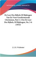 de Leer Des Bijbels of Bijdragen Van En Voor Gereformeerde Christenen, Part 1-2 En de Leer Des Bijbels, of Bijdragen, No. 3-6 (1832)