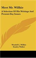Meet Mr. Willkie: A Selection of His Writings and Present-Day Issues