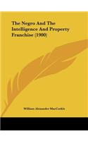 Negro And The Intelligence And Property Franchise (1900)