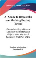 A Guide to Ilfracombe and the Neighboring Towns