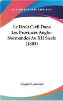 Le Droit Civil Dans Les Provinces Anglo-Normandes Au XII Siecle (1883)