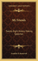 My Friends: Twenty Eight History Making Speeches(English)