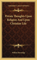 Private Thoughts Upon Religion And Upon Christian Life