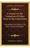 Treatise on the Limitations of Police Power in the United States