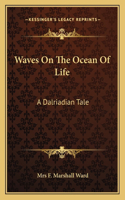 Waves on the Ocean of Life