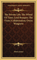 The Private Life; The Wheel of Time; Lord Beaupre; The Visits; Collaboration; Owen Wingrave