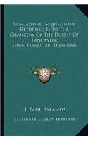 Lancashire Inquisitions Returned Into The Chancery Of The Duchy Of Lancaster: Stuart Period, Part Three (1888)(English)