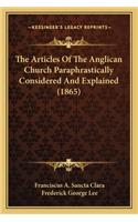 Articles of the Anglican Church Paraphrastically Considered and Explained (1865)