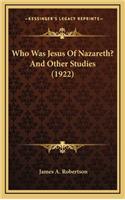 Who Was Jesus of Nazareth? and Other Studies (1922)