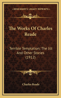 The Works Of Charles Reade: Terrible Temptation; The Jilt And Other Stories (1912)(English)