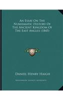 An Essay On The Numismatic History Of The Ancient Kingdom Of The East Angles (1845)
