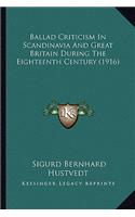 Ballad Criticism in Scandinavia and Great Britain During the Eighteenth Century (1916)