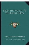 From The World To The Pulpit (1863)