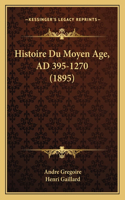 Histoire Du Moyen Age, AD 395-1270 (1895)