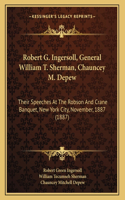 Robert G. Ingersoll, General William T. Sherman, Chauncey M. Depew
