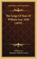 The Songs Of Sion Of William Loe, 1620 (1870)