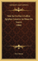 Note Sur Un Etui A Collyre Egyptien Conserve Au Musee Du Louvre (1884)