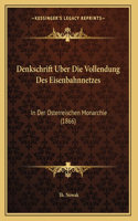 Denkschrift Uber Die Vollendung Des Eisenbahnnetzes: In Der Osterreischen Monarchie (1866)