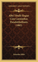 Albii Tibulli Elegiae Cum Carminibus Pseudotibullianis (1885)