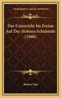 Der Unterricht Im Freien Auf Der Hohern Schulstufe (1908)