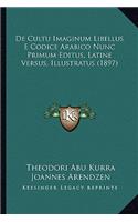 De Cultu Imaginum Libellus E Codice Arabico Nunc Primum Editus, Latine Versus, Illustratus (1897)