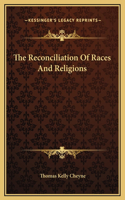 The Reconciliation Of Races And Religions